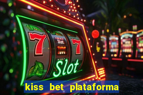 kiss bet plataforma de jogos